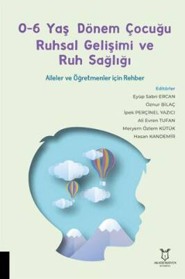 0-6 Yaş Dönem Çocuğu Ruhsal Gelişimi ve Ruh Sağlığı Aileler ve Öğretmenler için Rehber - 1