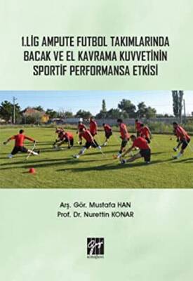 1. Lig Ampute Futbol Takımlarında Bacak ve El Kavrama Kuvvetinin Sportif Performansa Etkisi - 1