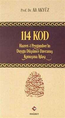 114 Kod: Hazret-i Peygamber`in Duygu Düşünce Davranış Konuşma Atlası - 1