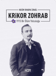 1915 Bir Ölüm Yolculuğu: Krikor Zohrab - 1