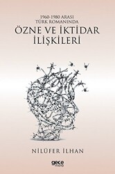 1960 - 1980 Arası Türk Romanında Özne ve İktidar İlişkileri - 1