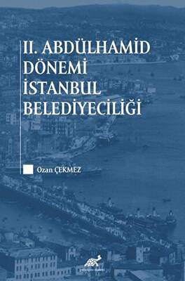 2. Abdülhamid Dönemi İstanbul Belediyeciliği - 1