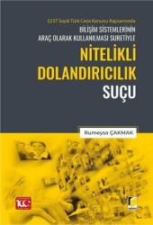 5237 Sayılı Türk Ceza Kanunu Kapsamında Bilişim Sistemlerinin Araç Olarak Kullanılması Suretiyle Nitelikli Dolandırıcılık Suçu - 1