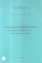 85 Numaralı Mühimme Defteri 1040-1041 1042 - 1630-1631-1632 Özet-Transkripsiyon-İndeks - 1