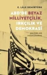 ABD`de Beyaz Milliyetçilik, Irkçılık ve Demokrasi - Kültürel Bir Değerlendirme - 1