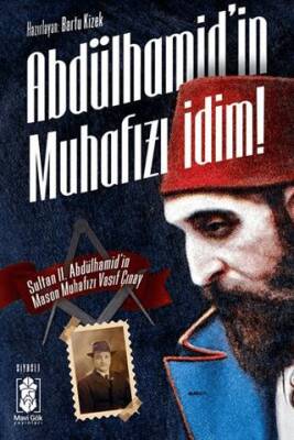 Abdülhamid’in Muhafızı İdim! - 1