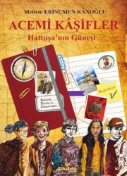 Acemi Kaşifler - Hattuşa`nın Güneşi - 1