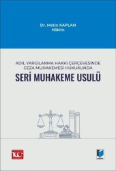 Adil Yargılanma Hakkı Çerçevesinde Ceza Muhakemesi Hukukunda Seri Muhakeme Usulü - 1