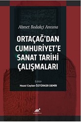 Ahmet Bodakçi Anısına Ortaçağ’dan Cumhuriyet‘e Sanat Tarihi Çalışmaları - 1