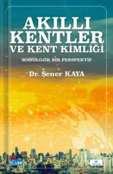 Akıllı Kentler ve Kent Kimliği Sosyolojik Bir Perspektif - 1