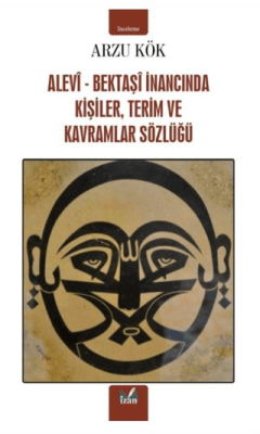 Alevi-Bektaşi İnancında Kişiler, Terim ve Kavramlar Sözlüğü - 1