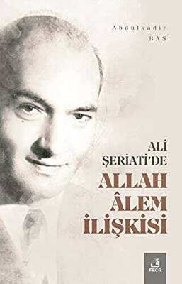 Ali Şeriati`de Allah Alem İlişkisi - 1