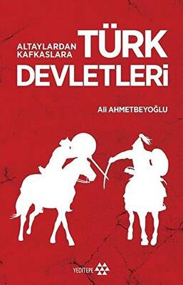 Altaylardan Kafkaslara Türk Devletleri - 1