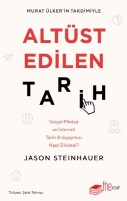 Altüst Edilen Tarih: Sosyal Medya ve İnternet Tarih Anlayışımızı Nasıl Etkiledi? - 1