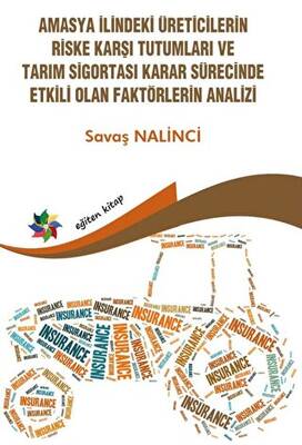Amasya İlindeki Üreticilerin Riske Karşı Tutumları ve Tarım Sigortası Karar Sürecinde Etkili Olan Faktörlerin Analizi - 1