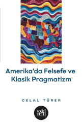 Amerika`da Felsefe ve Klasik Pragmatizm - 1