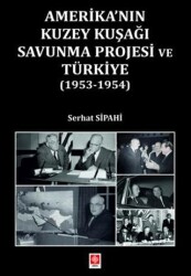 Amerika`nın Kuzey Kuşağı Savunma Projesi ve Türkiye 1953-1954 - 1