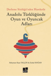 Anadolu Türklüğünde Oyun ve Oyuncak Adları - 1