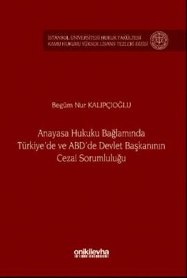 Anayasa Hukuku Bağlamında Türkiye`de ve ABD`de Devlet Başkanının Cezai Sorumluluğu - 1