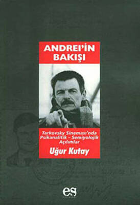 Andrei’in Bakışı Tarkovsky Sineması’nda Psikanalitik-Semiyolojik Açılımlar - 1