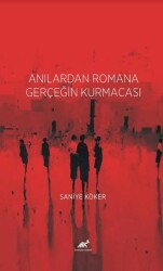 Anılardan Romana Gerçeğin Kurmacası - 1