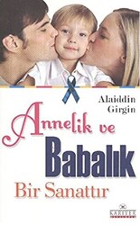 Annelik ve Babalık Bir Sanattır - 1