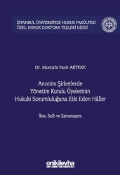 Anonim Şirketlerde Yönetim Kurulu Üyelerinin Hukuki Sorumluluğuna Etki Eden Haller - 1