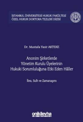 Anonim Şirketlerde Yönetim Kurulu Üyelerinin Hukuki Sorumluluğuna Etki Eden Haller - 1