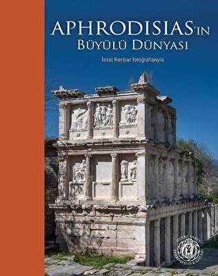 Aphrodisias`ın Büyülü Dünyası - İzzet Keribar Fotoğraflarıyla Türkçe - İngilizce - 1