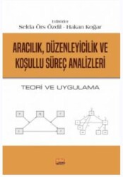 Aracılık, Düzenleyicilik ve Koşullu Süreç Analizleri - Teori ve Uygulama - 1