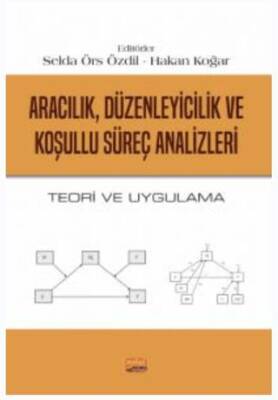 Aracılık, Düzenleyicilik ve Koşullu Süreç Analizleri - Teori ve Uygulama - 1