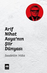 Arif Nihat Asya`nın Şiir Dünyası - 1