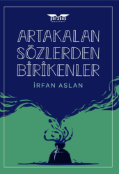 Artakalan Sözlerden Bı̇rı̇kenler - 1