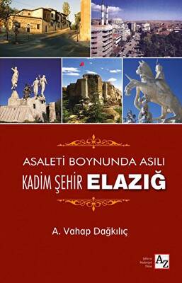 Asaletin Boynunda Asılı Kadim Şehir Elazığ - 1