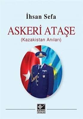 Askeri Ataşe Kazakistan Anıları - 1