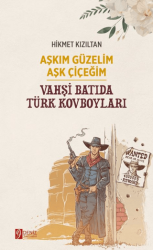 Aşkım Güzelim Aşk Çiçeğim - Vahşi Batıda Türk Kovboyları - 1