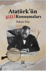 Atatürk’ün Gizli Konuşmaları - 1