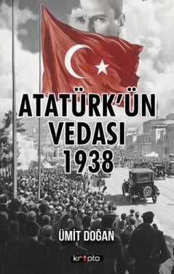 Atatürk’ün Vedası 1938 - 1