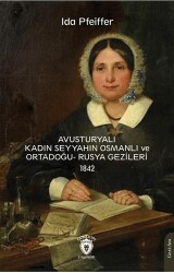 Avusturyalı Kadın Seyyahın Osmanlı ve Ortadoğu- Rusya Gezileri 1842 - 1