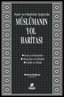 Ayet ve Hadisler Işığında Müslümanın Yol Haritası - 1