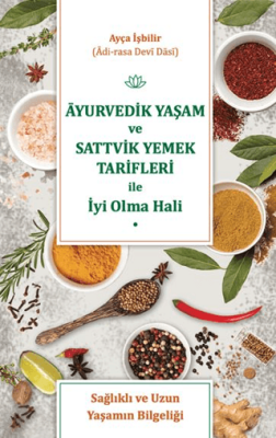 Ayurvedik Yaşam ve Sattvik Yemek Tarifleri ile İyi Olma Hali - 1