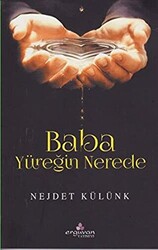 Baba Yüreğin Nerede - 1