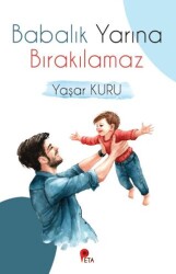 Babalık Yarına Bırakılamaz - 1