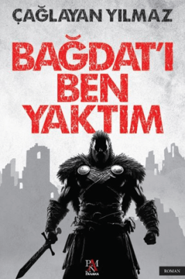 Bağdat`ı Ben Yaktım - 1