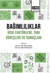 Bağımlılıklar Risk Faktörleri Tanı Süreçleri ve Sonuçları - 1