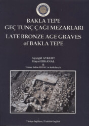 Bakla Tepe Geç Tunç Çağı Mezarları - Late Bronze Age Graves Of Bakla Tepe - 1