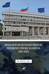 Balkanlar’da Dış Politikanın Dönüşümü: Postkomünist Dönemde Bulgaristan 1991-2023 - 1