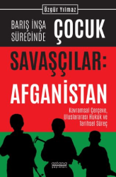 Barış İnşa Sürecinde Çocuk Savaşçılar: Afganistan Kavramsal Çerçeve, Uluslararası Hukuk ve Tarihsel Süreç - 1