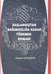 Başlangıçtan Bağımsızlığa Kadar Türkmen Romanı - 1