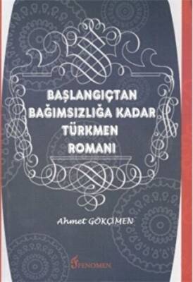 Başlangıçtan Bağımsızlığa Kadar Türkmen Romanı - 1